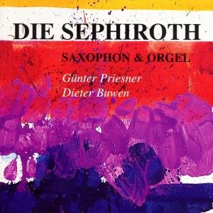 Priesner G Buwen D · SAXOPHONE & ORGAN, Sephiroth col legno Klassisk (CD) (2000)