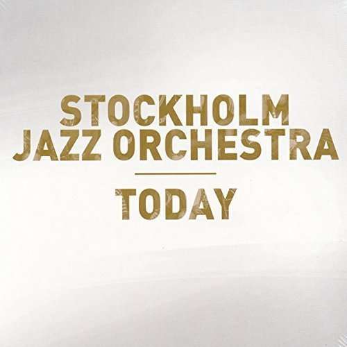 Today - Stockholm Jazz Orchestra - Musiikki - Do Music - 7320470200629 - maanantai 29. kesäkuuta 2015