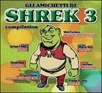 Gli Amichetti Di Shrek 3 - Artisti Vari - Musique - A&R Productions - 8023561044629 - 