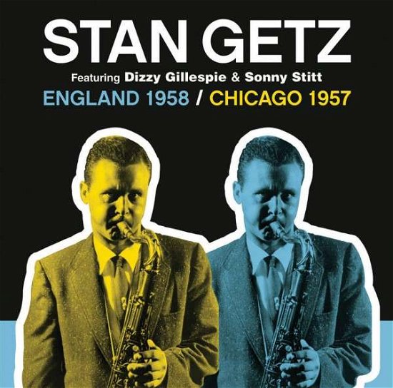 Cover for Stan Getz · England 1958 / Chicago 1957 (CD) (2014)