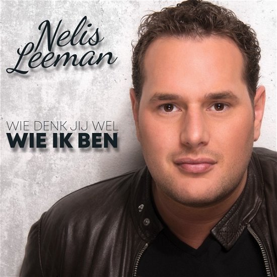Wie Denk Jij Wel Wie Ik Ben - Nelis Leeman - Musik - BERK MUSIC - 8718456071629 - 9 maj 2018