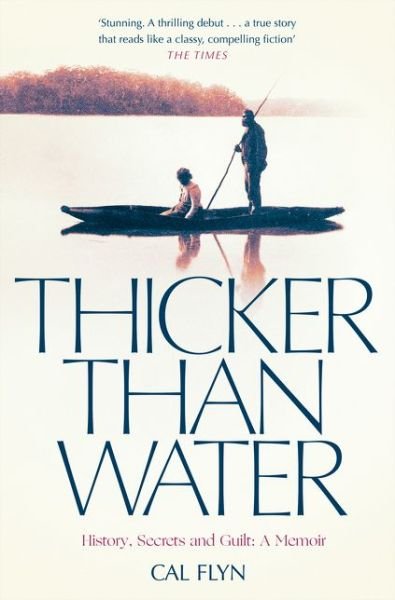 Cover for Cal Flyn · Thicker Than Water: History, Secrets and Guilt: a Memoir (Paperback Book) (2017)