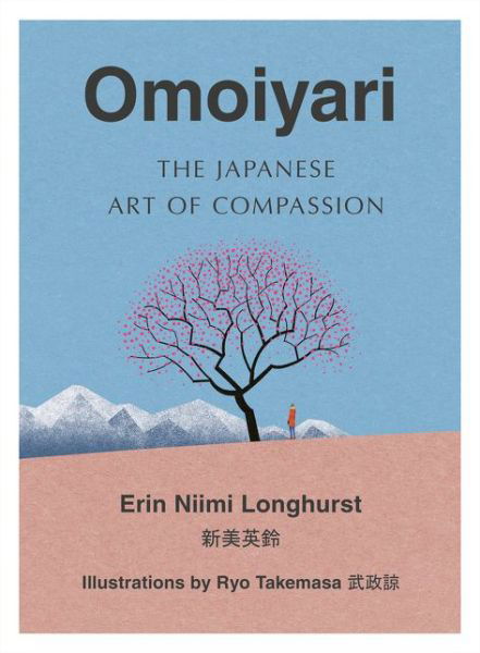 Cover for Erin Niimi Longhurst · Omoiyari: The Japanese Art of Compassion (Gebundenes Buch) (2020)