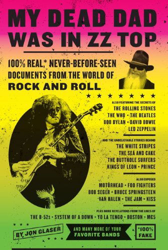 Cover for Jon Glaser · My Dead Dad Was in Zz Top: 100% Real,* Never Before Seen Documents from the World of Rock and Roll (Paperback Book) [Original edition] (2011)