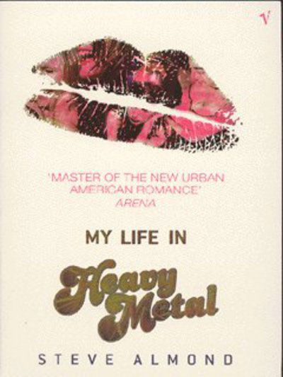 My Life In Heavy Metal - Steve Almond - Books - Vintage Publishing - 9780099443629 - April 3, 2003