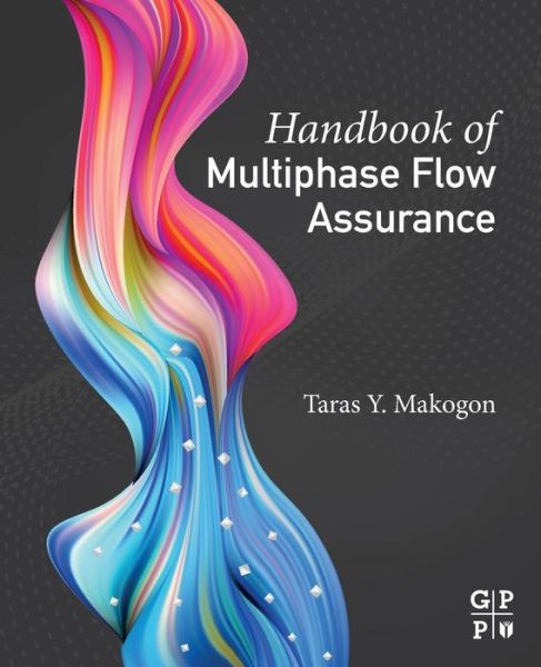 Cover for Makogon, Taras Y. (Principal Flow Assurance Consultant, Wood Group, Houston, TX, USA) · Handbook of Multiphase Flow Assurance (Paperback Book) (2019)