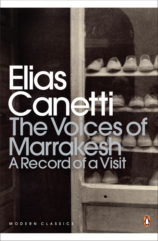 The Voices of Marrakesh: A Record of a Visit - Penguin Modern Classics - Elias Canetti - Books - Penguin Books Ltd - 9780141195629 - January 26, 2012