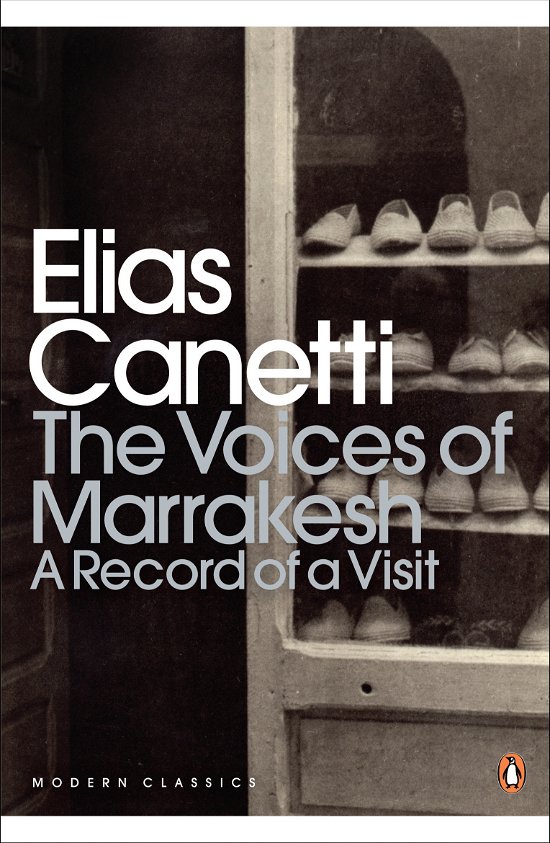 Cover for Elias Canetti · The Voices of Marrakesh: A Record of a Visit - Penguin Modern Classics (Paperback Bog) (2012)
