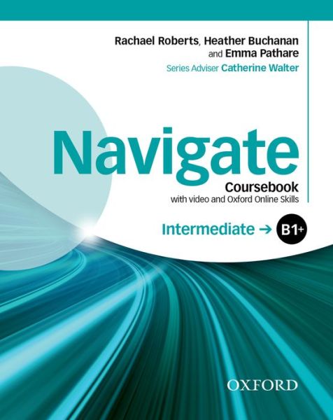 Navigate: Intermediate B1+: Coursebook with DVD and Oxford Online Skills Program - Navigate - Rachael Roberts - Książki - Oxford University Press - 9780194566629 - 26 lutego 2015