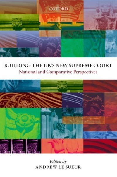 Cover for Le Sueur, Andrew, · Building the UK's New Supreme Court: National and Comparative Perspectives (Hardcover Book) (2004)