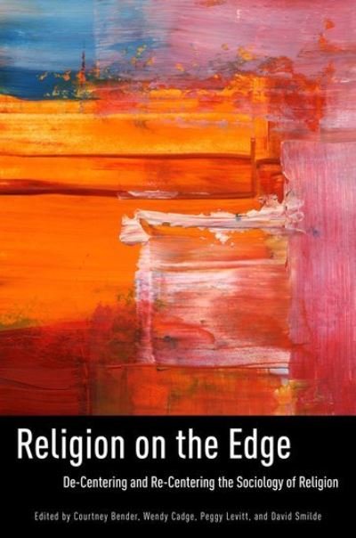 Cover for Bender · Religion on the Edge: De-centering and Re-centering the Sociology of Religion (Hardcover Book) (2012)