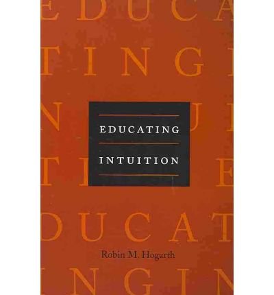 Cover for Hogarth, Robin M. (University of Chicago) · Educating Intuition (Taschenbuch) [2nd edition] (2010)