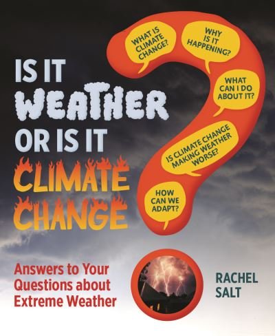 Cover for Rachel Salt · Is It Weather or Is It Climate Change?: Answers To Your Questions About Extreme Weather (Paperback Book) (2024)
