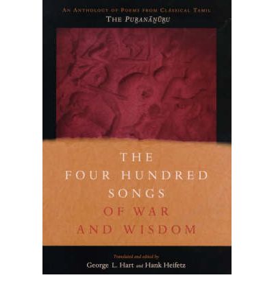 Cover for George Hart · The Four Hundred Songs of War and Wisdom: An Anthology of Poems from Classical Tamil, the Purananuru - Translations from the Asian Classics (Gebundenes Buch) (1999)