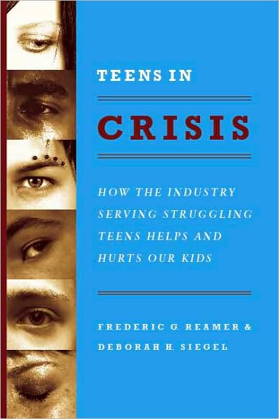 Cover for Frederic G. Reamer · Teens in Crisis: How the Industry Serving Struggling Teens Helps and Hurts Our Kids (Hardcover Book) (2008)