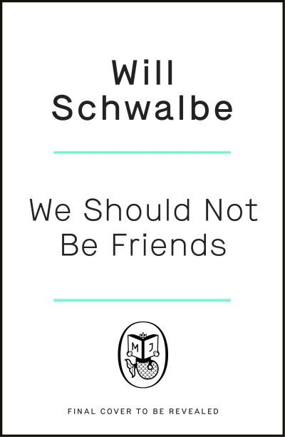 Cover for Will Schwalbe · We Should Not Be Friends: The Story of An Unlikely Friendship (Paperback Book) (2023)