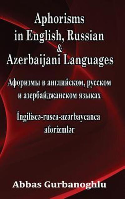 Cover for Abbas Gurbanoghlu · Aphorisms in English, Russian &amp; Azerbaijani Languages (Hardcover Book) (2019)