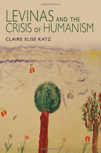 Cover for Claire Elise Katz · Levinas and the Crisis of Humanism (Hardcover Book) (2012)