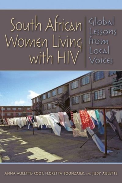 Cover for Anna Aulette-Root · South African Women Living with HIV: Global Lessons from Local Voices (Taschenbuch) (2013)