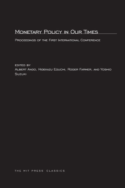 Monetary Policy in Our Times: Proceedings of the First International Conference - The MIT Press - - Books - MIT Press Ltd - 9780262511629 - March 13, 2003