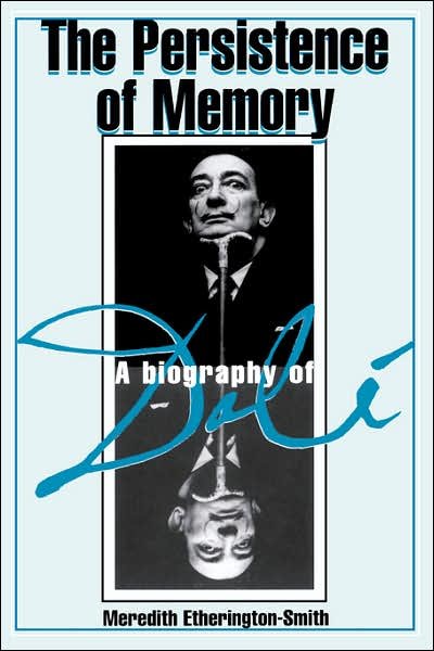 The Persistence of Memory: A Biography of Dali - Meredith Etherington-Smith - Books - The Perseus Books Group - 9780306806629 - August 1, 1995