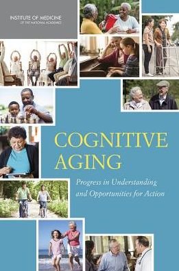 Cover for Institute of Medicine · Cognitive Aging: Progress in Understanding and Opportunities for Action (Hardcover Book) (2015)