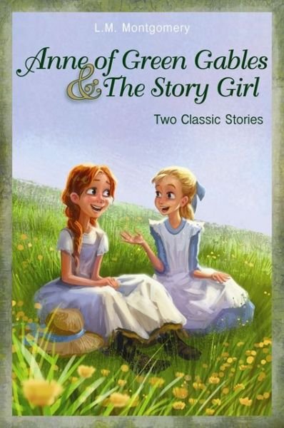 Cover for L. M. Montgomery · Anne of Green Gables and The Story Girl (Paperback Book) (2013)