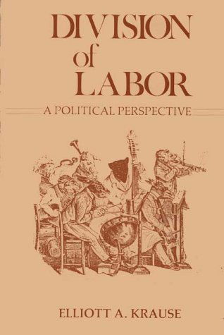 Cover for Elliott Krause · Division of Labor, A Political Perspective. (Hardcover Book) (1982)