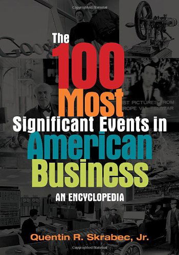 Cover for Quentin R. Skrabec · The 100 Most Significant Events in American Business: An Encyclopedia (Hardcover Book) (2012)