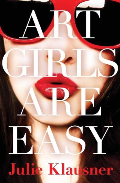 Cover for Julie Klausner · Art Girls Are Easy (Hardcover Book) (2013)