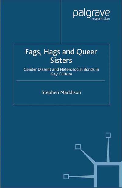 Cover for S. Maddison · Fags, Hags and Queer Sisters: Gender Dissent and Heterosocial Bonding in Gay Culture (Pocketbok) (2000)