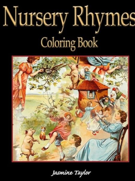 Jasmine Taylor · Nursery Rhymes Coloring Book (Paperback Bog) (2019)