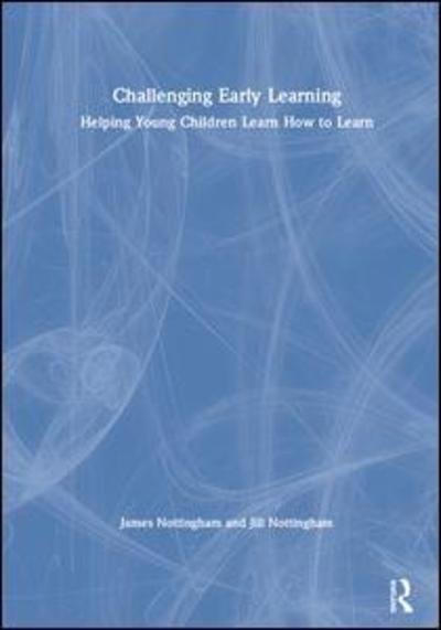 Cover for James Nottingham · Challenging Early Learning: Helping Young Children Learn How to Learn (Hardcover bog) (2019)