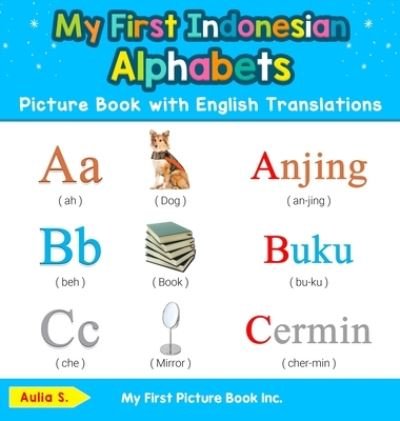 Cover for Aulia S · My First Indonesian Alphabets Picture Book with English Translations (Bog) (2019)