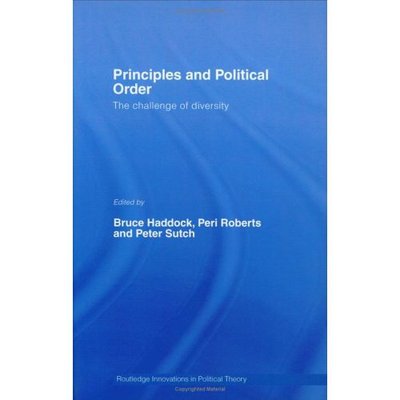 Cover for Bruce Haddock · Principles and Political Order: The Challenge of Diversity - Routledge Innovations in Political Theory (Hardcover Book) (2006)