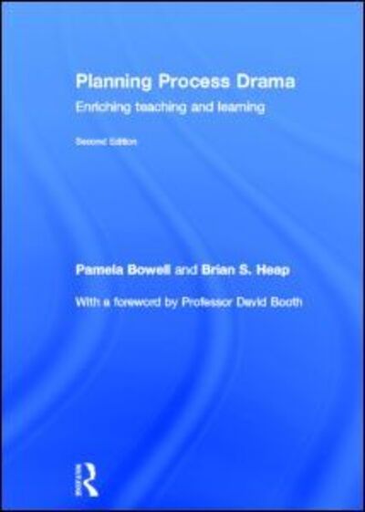 Cover for Bowell, Pamela (Bishop Grosseteste University, UK) · Planning Process Drama: Enriching teaching and learning (Gebundenes Buch) (2012)