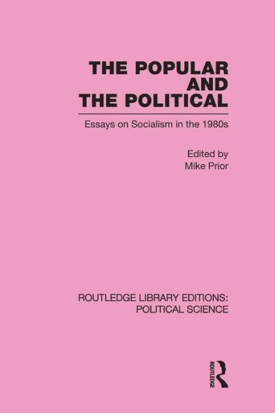 The Popular and the Political Routledge Library Editions: Political Science Volume 43 - Routledge Library Editions: Political Science - Michael Prior - Books - Taylor & Francis Ltd - 9780415652629 - September 12, 2014