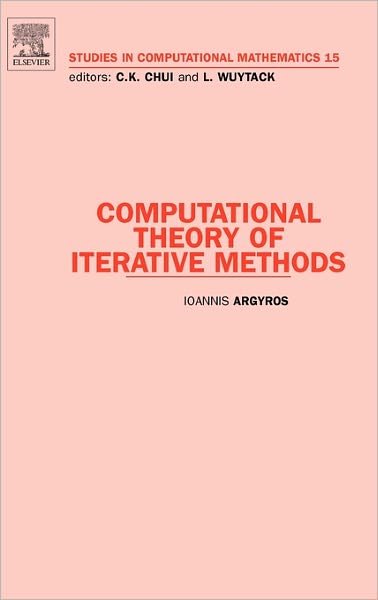 Cover for Argyros, Ioannis (Department of Mathematical Sciences, Cameron University, Lawton, OK, USA) · Computational Theory of Iterative Methods - Studies in Computational Mathematics (Gebundenes Buch) (2007)