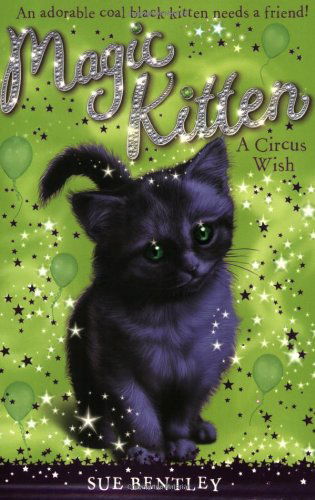 A Circus Wish #6 (Magic Kitten) - Sue Bentley - Książki - Grosset & Dunlap - 9780448450629 - 1 października 2009