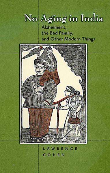 Cover for Lawrence Cohen · No Aging in India: Alzheimer's,  The Bad Family, and Other Modern Things (Paperback Book) (2000)