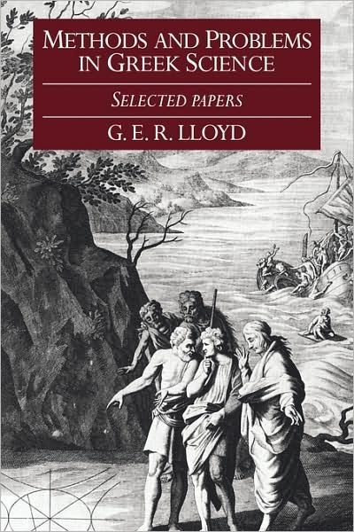 Methods and Problems in Greek Science: Selected Papers - G. E. R. Lloyd - Kirjat - Cambridge University Press - 9780521397629 - torstai 20. toukokuuta 1993