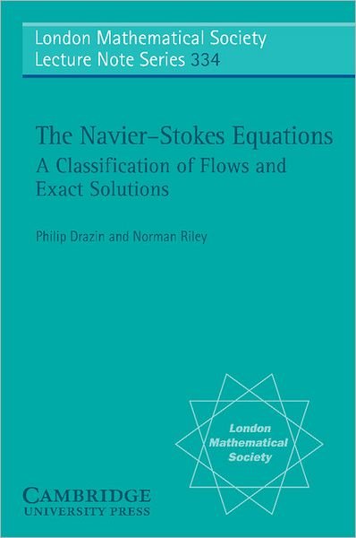 Cover for Drazin, P. G. (University of Bristol) · The Navier-Stokes Equations: A Classification of Flows and Exact Solutions - London Mathematical Society Lecture Note Series (Pocketbok) (2006)
