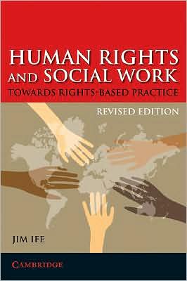 Human Rights and Social Work: Towards Rights Based Practice - Jim Ife - Books - Cambridge University Press - 9780521719629 - May 20, 2008