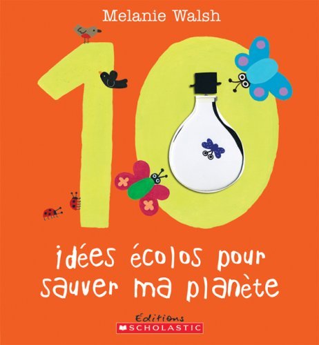 Cover for Melanie Walsh · 10 Idees Ecolos Pour Sauver Ma Planete (Innbunden bok) [French edition] (2008)