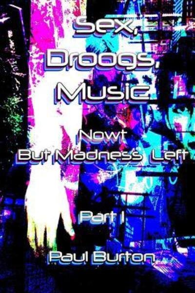 Cover for Paul Burton · Sex, Droogs, Music (Paperback Book) (2018)