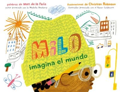 Cover for Matt de la Pena · Milo imagina el mundo (Innbunden bok) (2021)