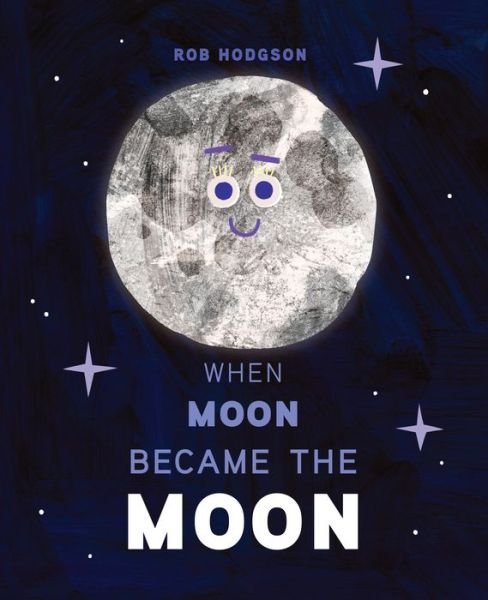 Cover for Rob Hodgson · When Moon Became the Moon (Innbunden bok) (2023)