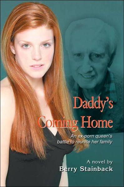 Cover for Berry Stainback · Daddy's Coming Home: an Ex-porn Queen's Battle to Reunite Her Family (Paperback Book) (2005)