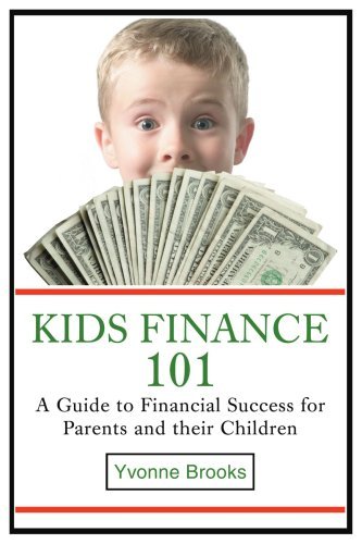 Kids Finance 101: a Guide to Financial Success for Parents and Their Children - Yvonne Brooks - Boeken - iUniverse, Inc. - 9780595459629 - 13 juli 2007