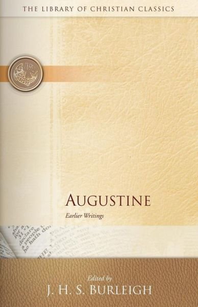 Augustine: Earlier Writings - Burleigh - Books - Westminster John Knox Press - 9780664241629 - 1953